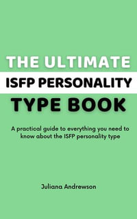 The Ultimate ISFP Personality Type Book : A practical guide to everything you need to know about the ISFP personality type - Juliana Andrewson