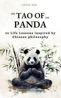 The Tao of the Panda : 42 Life Lessons inspired by Chinese philosophy (harmony and mental well-being) - Lotus Zen - EN