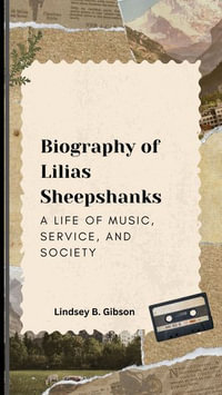 Biography of Lilias Sheepshanks : A Life of Music, Service, and Society - Lindsey B. Gibson