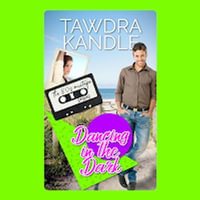 Dancing in the Dark : 80s Mixtape Series : Book 1 - Tawdra Kandle