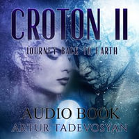 Croton II : Journey back to Earth - Artur Tadevosyan