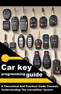 car key programming guide : the theoretical and practical guide towards understanding immobilizer system - Radolf Noah Fidal