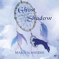 Ghost Shadow : A Moon Shadow Sidekick Novel - Maria Schneider