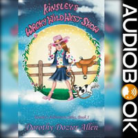 Kinsley's Wacky Wild West Show : A Children's Adventure - Dorothy Dozier Allen