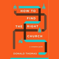 How To Find the Right Church : A Complete Guide - Donald Thomas