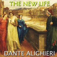 The New Life - Dante Alighieri