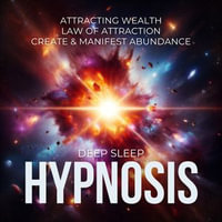 Sleep Hypnosis For Attracting Wealth (Law of Attraction, Create & Manifest Abundance) : Sleep Hypnosis for Manifesting Holistic Abundance - Manifesting Holistic Abundance