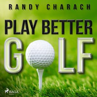 Play Better Golf - Randy Charach