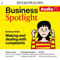 Business Englisch lernen Audio - Beschwerden vorbringen und damit umgehen : Business Spotlight Audio 8/24 - Making and dealing with complaints - Melita Cameron-Wood