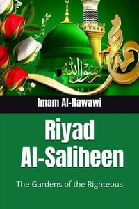 Riyad al-Saliheen : The Gardens of the Righteous - Imam Al-Nawawi