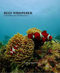 Reef Whisperer : Exploring the Depths Safely - Frank Yamamoto