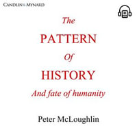 The Pattern of History and Fate of Humanity - Peter McLoughlin