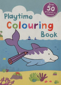 Playtime Colouring Book : Over 50 pictures to colour! - Peter Haddock Publishing