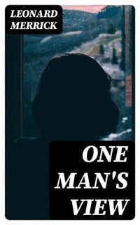 One Man's View - Leonard Merrick