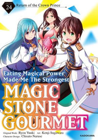 Magic Stone Gourmet : Eating Magical Power Made Me The Strongest?Chapter 24: Return of The Crown Prince - Kenji Sugawara