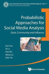 Probabilistic Approaches for Social Media Analysis : Data, Community and Influence - Yin Li Wu Liu &. Zidu Yin &. Zi Kun Yue