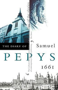 The Diary of Samuel Pepys Volume II 1661 : Volume II - 1661 - Samuel Pepys