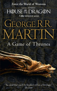 A Game of Thrones : Song of Ice and Fire: Book 1 - George R. R. Martin