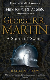 A Storm of Swords, Part 1: Steel and Snow : Song of Ice and Fire: Book 3 - George R. R. Martin