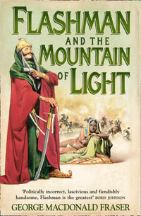 Flashman and the Mountain of Light : Flashman - George MacDonald Fraser