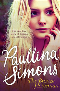 The Bronze Horseman : Tatiana and Alexander Series: Book 1 - Paullina Simons