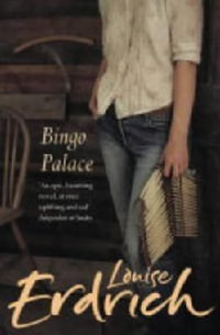 The Bingo Palace - Louise Erdrich