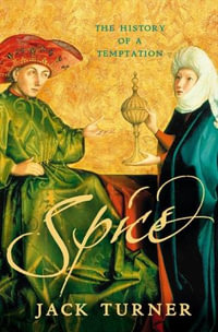 Spice : The History of a Temptation - Jack Turner