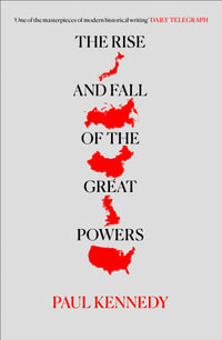 The Rise and Fall of the Great Powers - Paul Kennedy