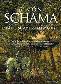 Landscape and Memory - Simon Schama