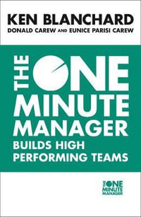 The One Minute Manager Builds High Performance Teams : One Minute Manager - Kenneth H. Blanchard