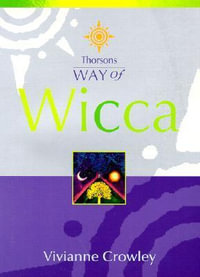 Thorsons Way of Wicca : Thorsons Way of - Vivianne Crowley