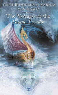 The Voyage of the Dawn Treader : The Chronicles of Narnia Series : Book 3 - C. S. Lewis