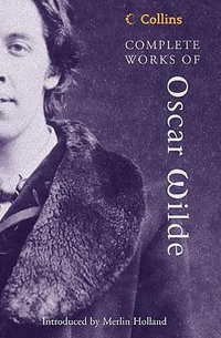 Complete Works of Oscar Wilde : Collins Classics - Oscar Wilde