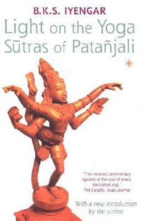 Light on the Yoga Sutras of Patanjali - B K S Iyengar