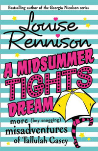 A Midsummer Tights Dream : The Misadventures of Tallulah Casey - Louise Rennison