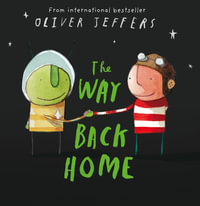 The Way Back Home : The Boy series - Oliver Jeffers