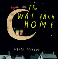 The Way Back Home : The Boy series - Oliver Jeffers