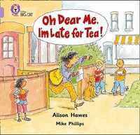 Oh Dear Me, I'm Late for Tea! : Lilac/Band 0 - Alison Hawes