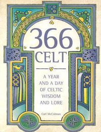 366 Celt : A Year And A Day Of Celtic Wisdom - Carl McColman