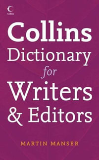 Colins Dictionary for Writers And Editors : Essential Reference for Writers, Editors, and Proofreaders - Martin H. Manser