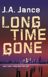 Long Time Gone : A Novel - J A Jance