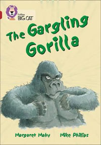 The Gargling Gorilla : Band 14/Ruby - Margaret Mahy