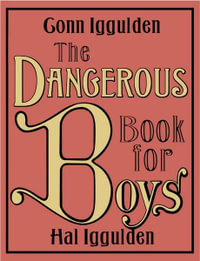 The Dangerous Book for Boys - Conn Iggulden