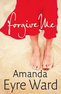 Forgive Me - Amanda Eyre Ward