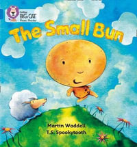 The Small Bun : Blue / Band 4 - A - Martin Waddell