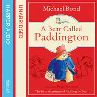 A Bear Called Paddington : The funny, original story of everyone's favourite bear, Paddington, now a major movie star! - Michael Bond