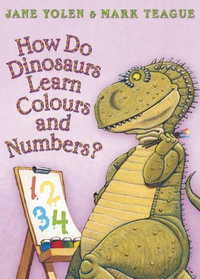 How Do Dinosaurs Learn Colours and Numbers - Jane Yolen