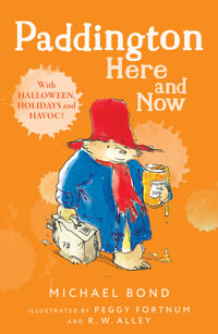 Paddington Here And Now : Paddington - Michael Bond