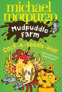 Mudpuddle Farm : Cock-a-Doodle-Do - Michael Morpurgo