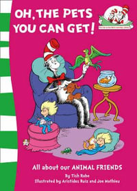 Oh, the Pets You Can Get! : Cat in the Hat Learning Library - Tish Rabe